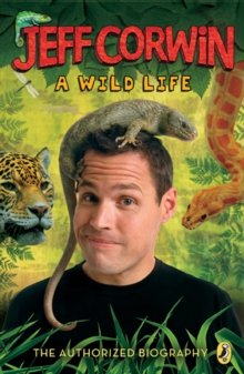 Image for Jeff Corwin: A Wild Life: The Authorized Biography