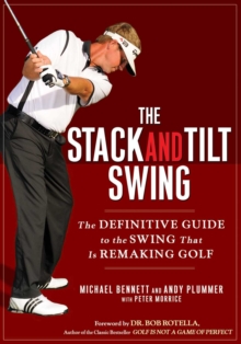 Image for Stack and Tilt Swing: The Definitive Guide to the Swing That Is Remaking Golf