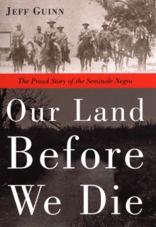 Image for Our Land Before We Die: The Proud Story of the Seminole Negro