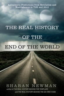 Image for The real history of the end of the world: apocalyptic predictions from Revelation and Nostradamus to Y2K and 2012