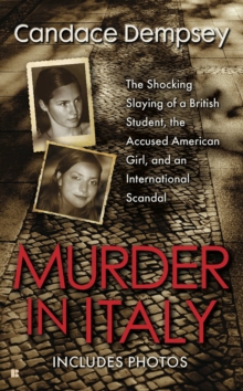 Image for Murder in Italy: the shocking slaying of a British student, the accused American girl, and an international scandal