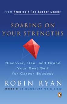 Image for Soaring on Your Strengths: Discover, Use, and Brand Your Best Self for Career Success