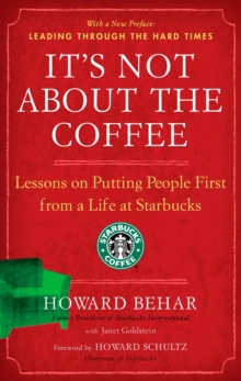 Image for It's not about the coffee: leadership principles from a life at Starbucks