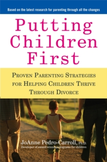 Image for Putting children first: proven parenting strategies for helping children thrive through divorce