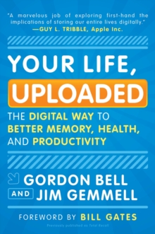 Image for Your Life, Uploaded: The Digital Way to Better Memory, Health, and Productivity