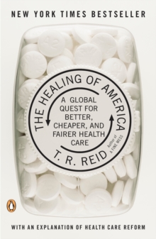 Image for Healing of America: A Global Quest for Better, Cheaper, and Fairer Health Care