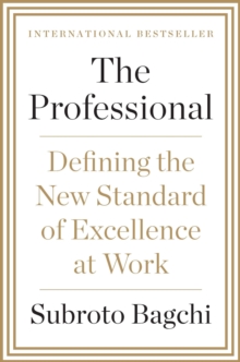 Image for The professional: defining the new standard of excellence at work