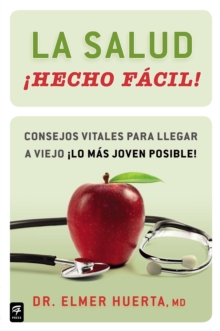 Image for La salud iHecho facil! (Your Health Made Easy!): Consejos vitales para llegar a viejo ilo mas joven posible!