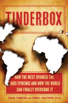 Image for Tinderbox: how the West sparked the AIDS epidemic and how the world can finally overcome it