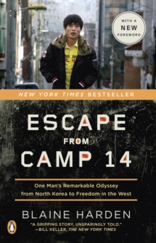 Image for Escape from Camp 14: One Man's Remarkable Odyssey from North Korea to Freedom in the West