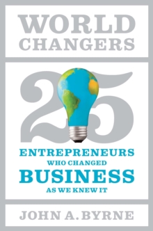 Image for World changers: twenty-five entrepreneurs who changed business as we knew it