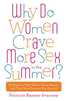 Image for Why Do Women Crave More Sex in the Summer?: 112 Questions That Women Keep Asking-- And That Keep Everyone Else Guessing