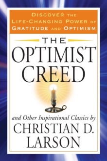 Image for Optimist Creed and Other Inspirational Classics: Discover the Life-Changing Power of Gratitude and Optimism