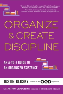 Image for Organize & create discipline: [an A-to-Z guide to an organized existence]