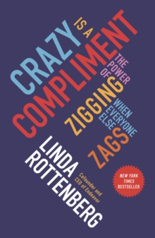 Image for Crazy Is a Compliment: The Power of Zigging When Everyone Else Zags