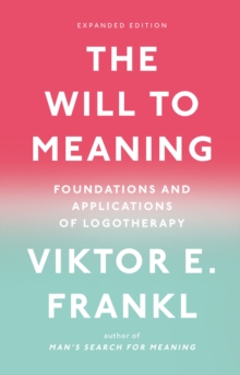 Image for Will to Meaning: Foundations and Applications of Logotherapy