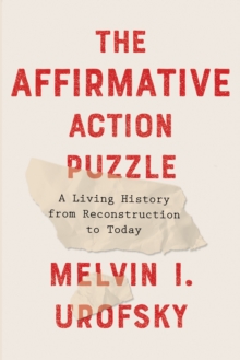 Image for The affirmative action puzzle  : a living history from reconstruction to today