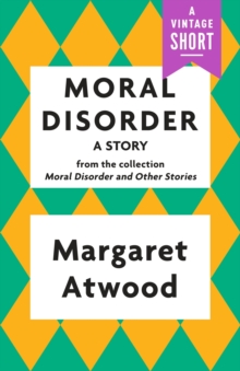 Image for Moral Disorder: A Story: from the collection Moral Disorder and Other Stories