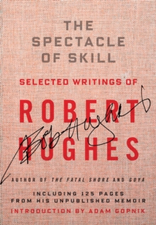 Image for Spectacle of Skill: New and Selected Writings of Robert Hughes