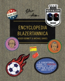 Image for Men in Blazers Present Encyclopedia Blazertannica : A Suboptimal Guide to Soccer, America's "Sport of the Future" Since 1972