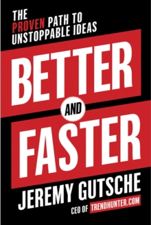 Image for Better and Faster: The Proven Path to Unstoppable Ideas