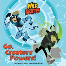 Image for Go, Creature Powers! (Wild Kratts)