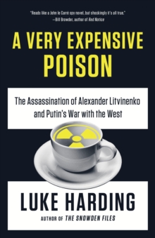 Image for Very Expensive Poison: The Assassination of Alexander Litvinenko and Putin's War with the West