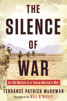 Image for The silence of war: an old Marine in a young Marine's war