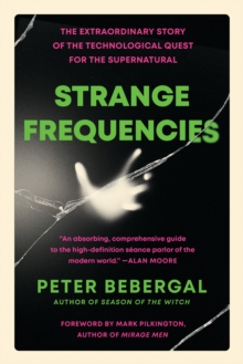 Image for Strange frequencies: the extraordinary story of the technological quest for the supernatural