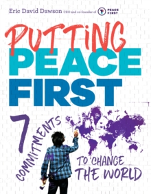 Image for Putting Peace First: 7 Commitments to Change the World