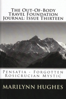 Image for Out-of-Body Travel Foundation Journal: Pensatia, Forgotten Rosicrucian Mystic - Issue Thirteen