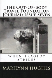 Image for Out-of-Body Travel Foundation Journal: When Tragedy Strikes - Issue Seven