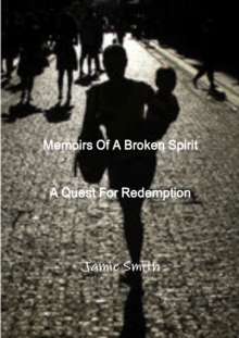 Image for Memoirs Of A Broken Spirit; A Quest For Redemption