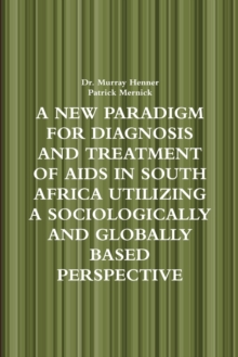 Image for A New Paradigm for Diagnosis and Treatment of AIDS in South Africa Utilizing A Sociologically and Globally Based Perspective