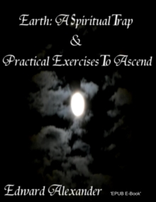 Image for Earth: A Spiritual Trap & Practical Exercises to Ascend