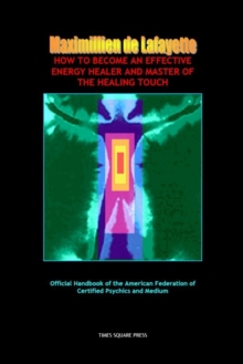 Image for How To Become An Effective Energy Healer And Master Of The Healing Touch