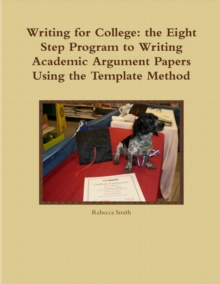 Image for Writing for College: the Eight Step Program to Writing Academic Argument Papers Using the Template Method