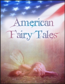 Image for American Fairy Tales: The Box of Robbers, Glass Dog, Queen of Quok, Girl Who Owned a Bear, Enchanted Types, Laughing Hippopotamus, Magic Bon Bons, Capture of Father Time, Wonderfull Pump, Dummy That Lived, King of the Polar Bears, Mandarin and Butterfly