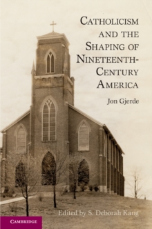 Image for Catholicism and the shaping of 19th century America