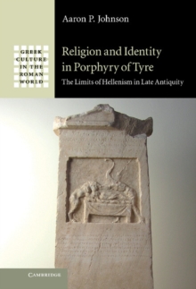 Image for Religion and identity in Porphyry of Tyre  : the limits of Hellenism in late antiquity