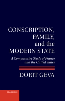 Image for Conscription, family, and the modern state  : a comparative study of France and the United States