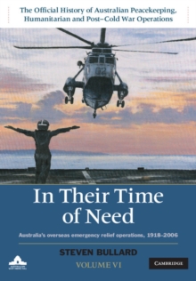 In their Time of Need: Australia’s Overseas Emergency Relief Operations 1918-2006