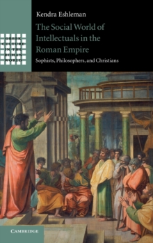 Social World of Intellectuals in the Roman Empire