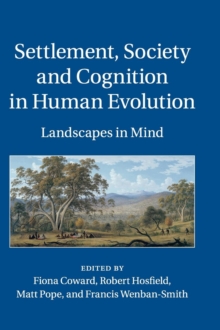 Image for Settlement, society and cognition in human evolution  : landscapes in the mind