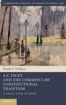 Image for A.V. Dicey and the common law constitutional tradition  : a legal turn of mind