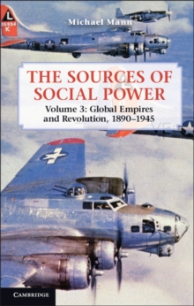 The Sources of Social Power: Volume 3, Global Empires and Revolution, 1890-1945