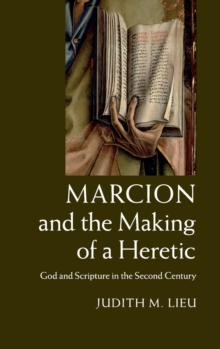 Image for Marcion and the Making of a Heretic
