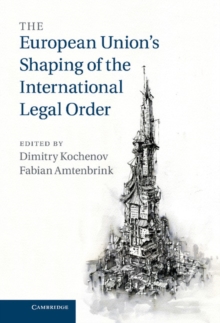 The European Union’s Shaping of the International Legal Order