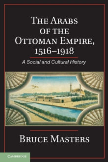 Arabs of the Ottoman Empire, 1516-1918