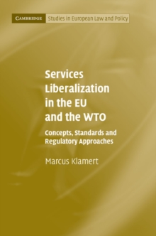 Image for Services liberalization in the EU and the WTO  : concepts, standards and regulatory approaches
